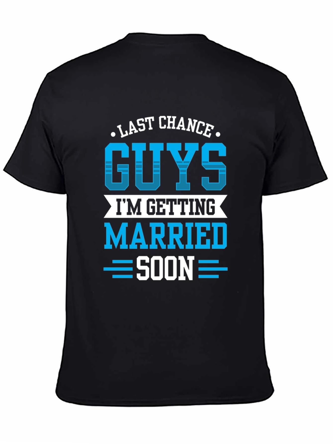 Last Chance Guys Getting Married Soon T-Shirt