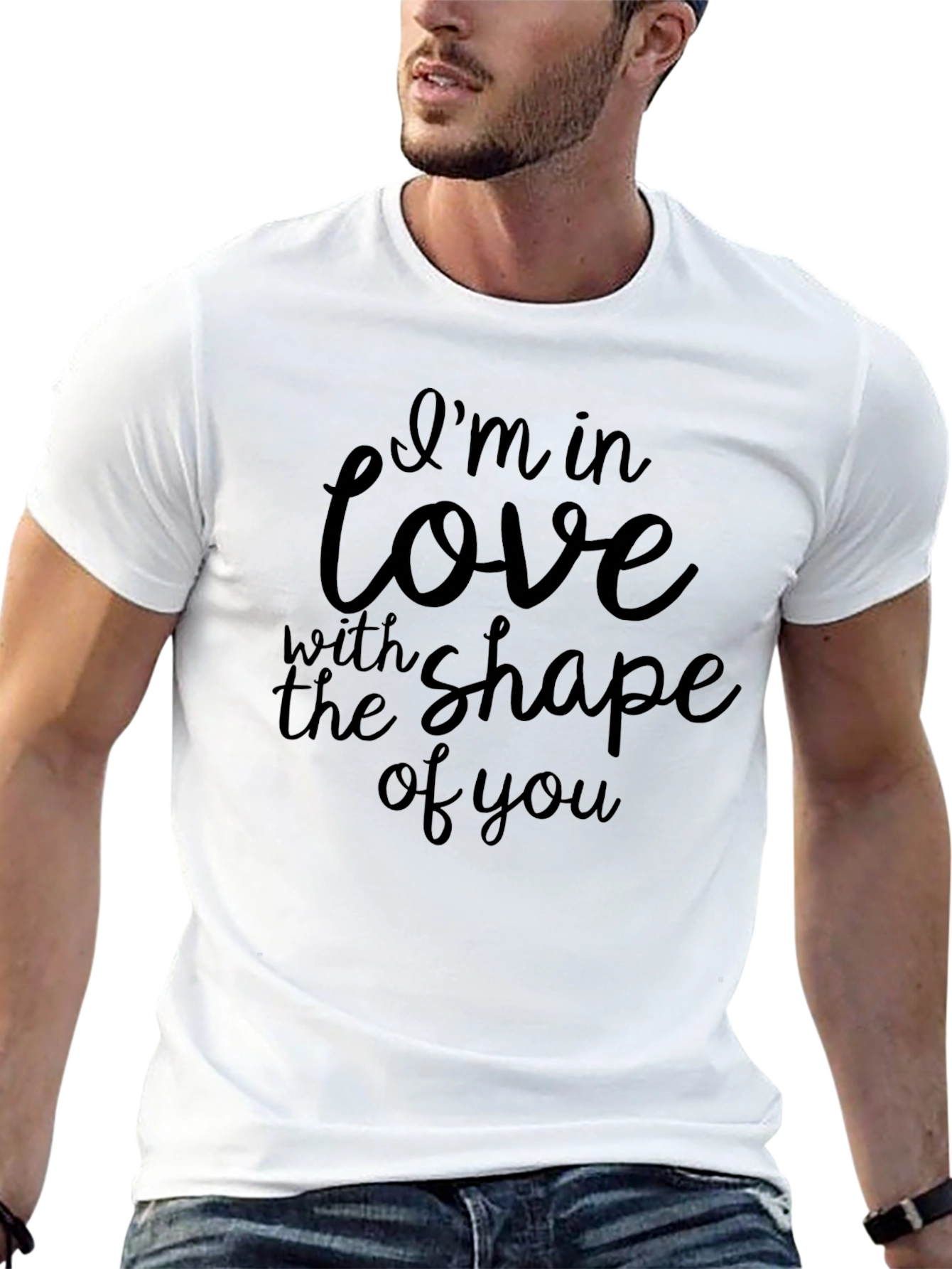 Im in Love With The Shape of You T-Shirt