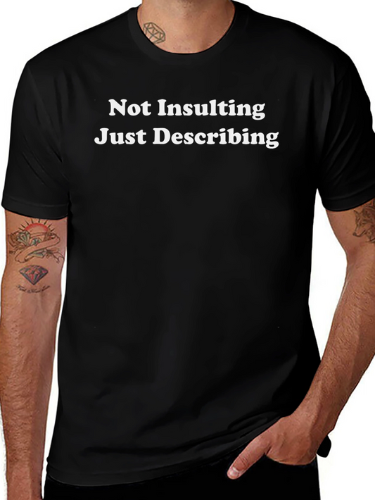 Not Insulting Just Describing Black T-Shirt