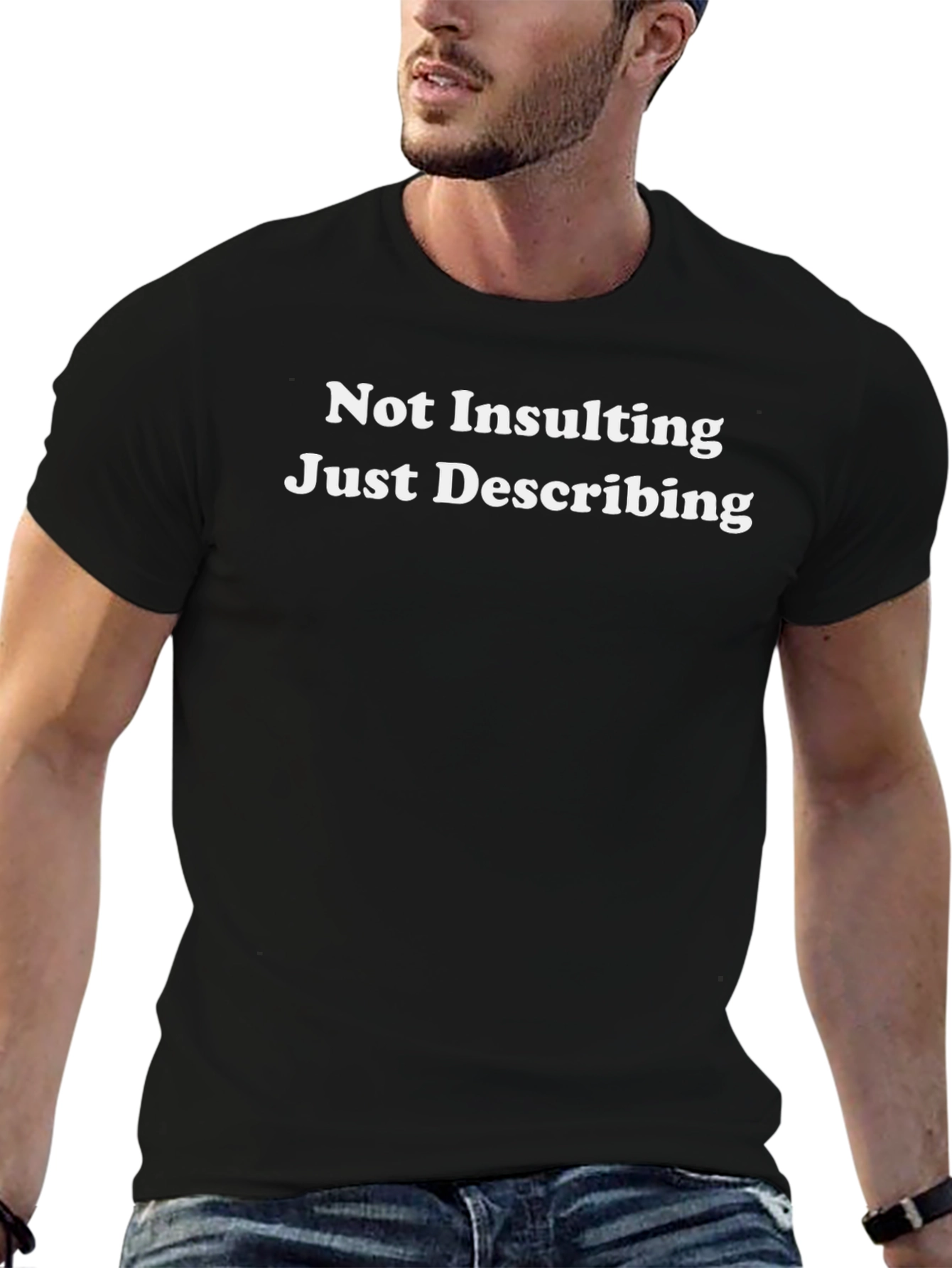 Not Insulting Just Describing Black T-Shirt