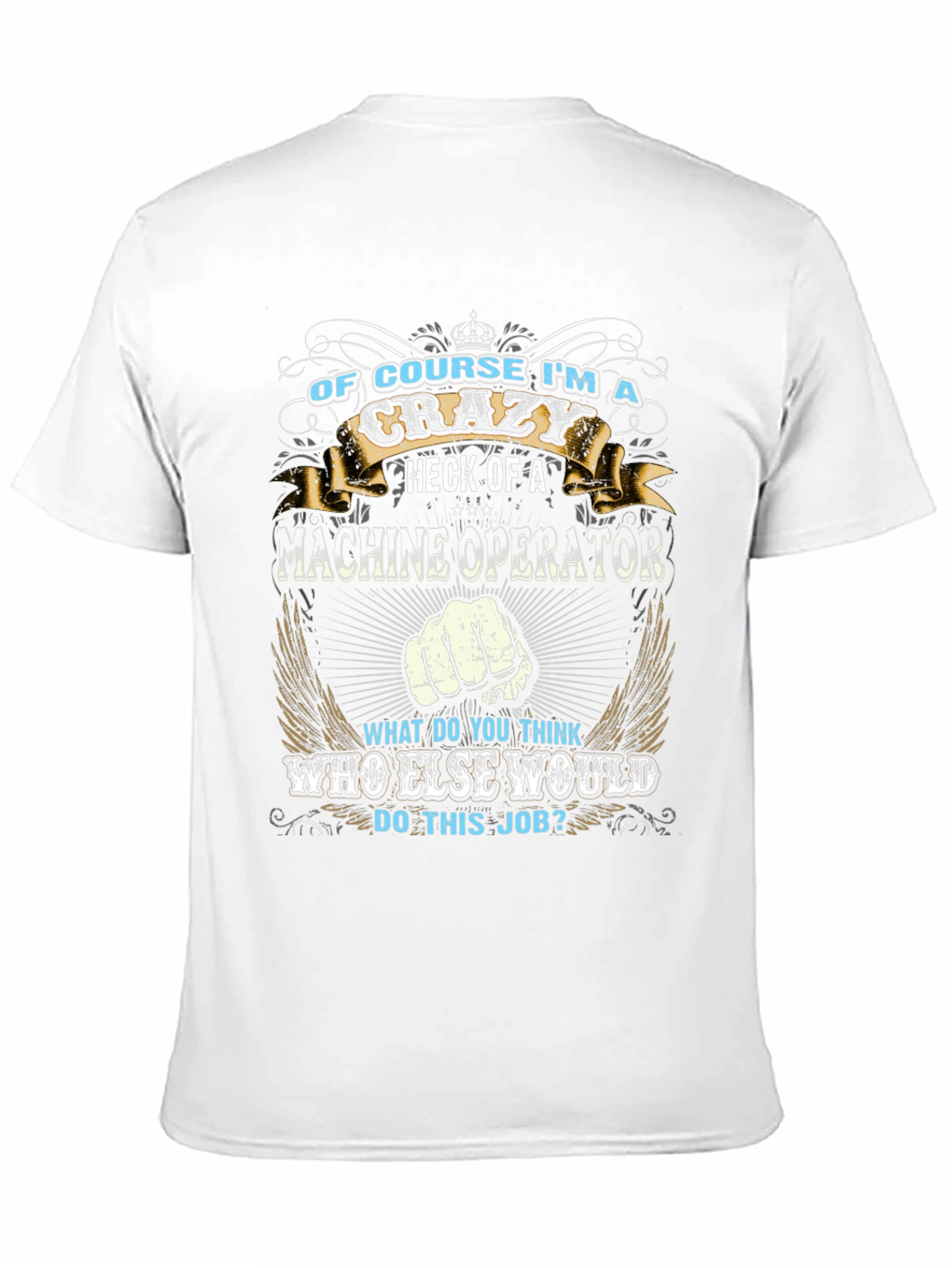 Crazy Machine Operator Graphic T-Shirt