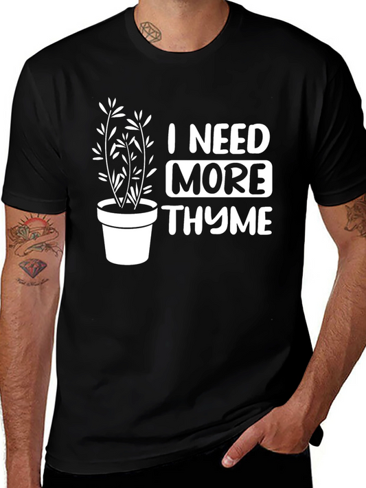 I Need More Thyme T-Shirt - Funny Gardening Tee