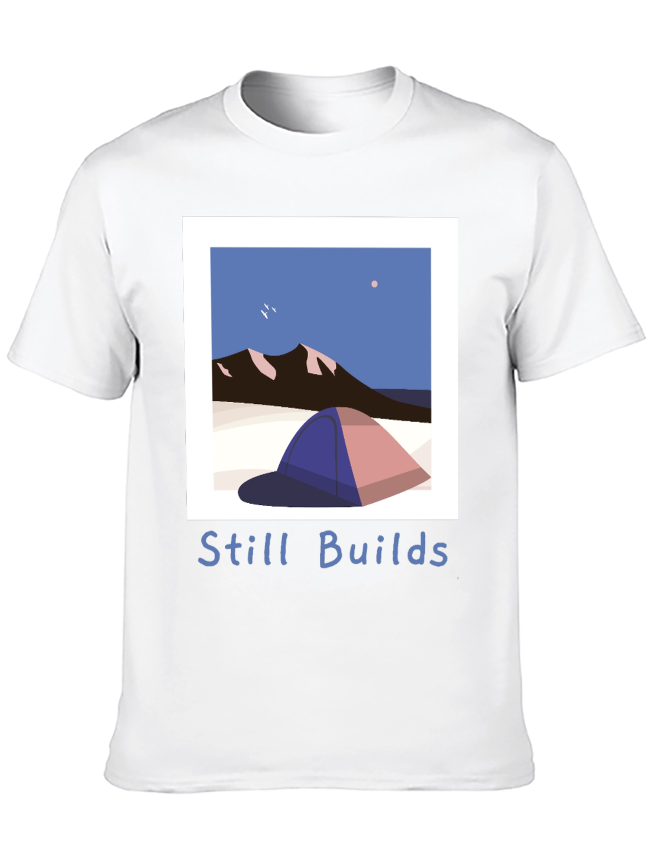 Still Builds Camping T-Shirt