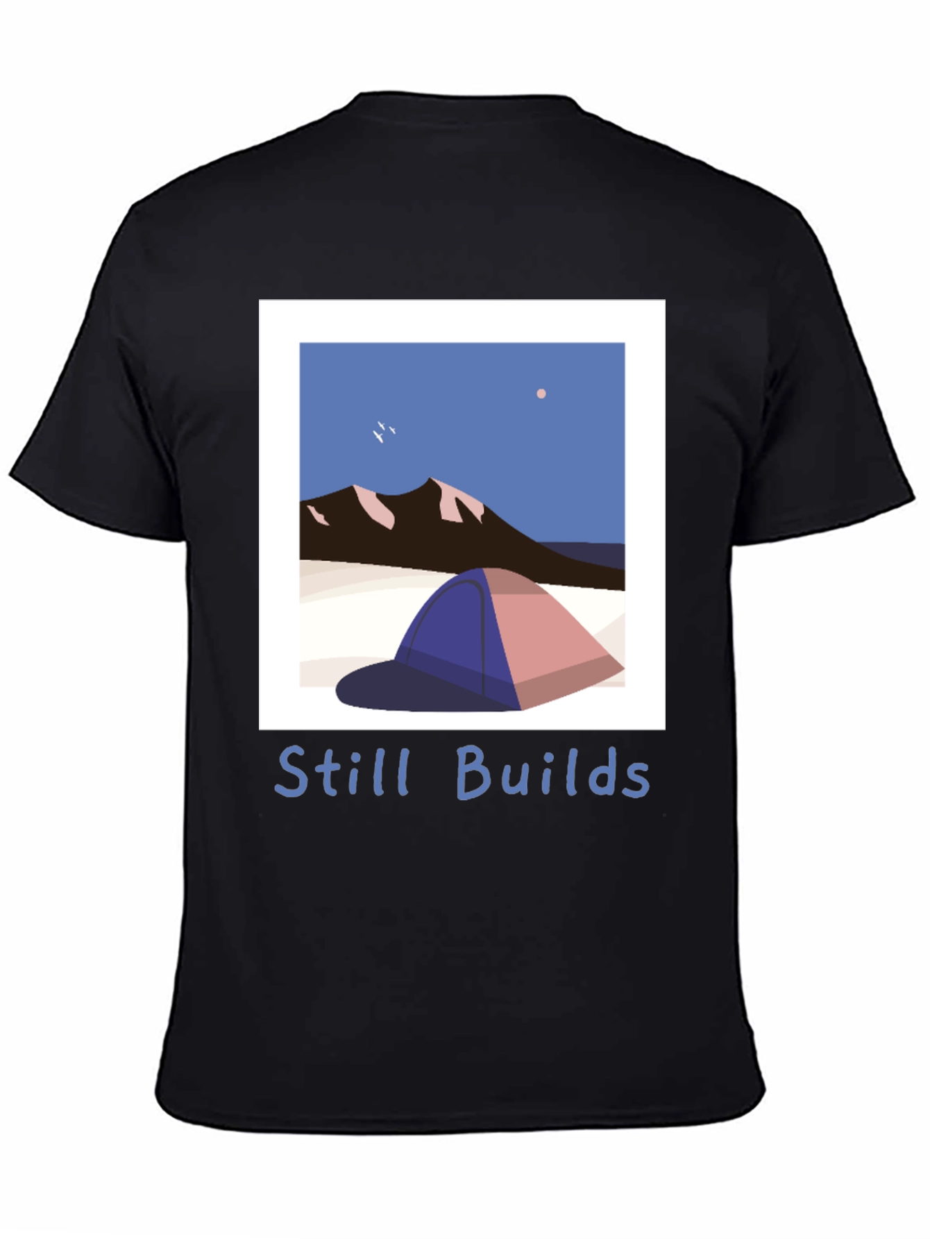 Still Builds Camping T-Shirt