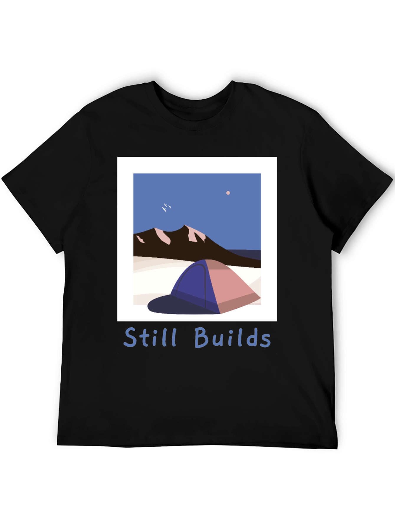 Still Builds Camping T-Shirt