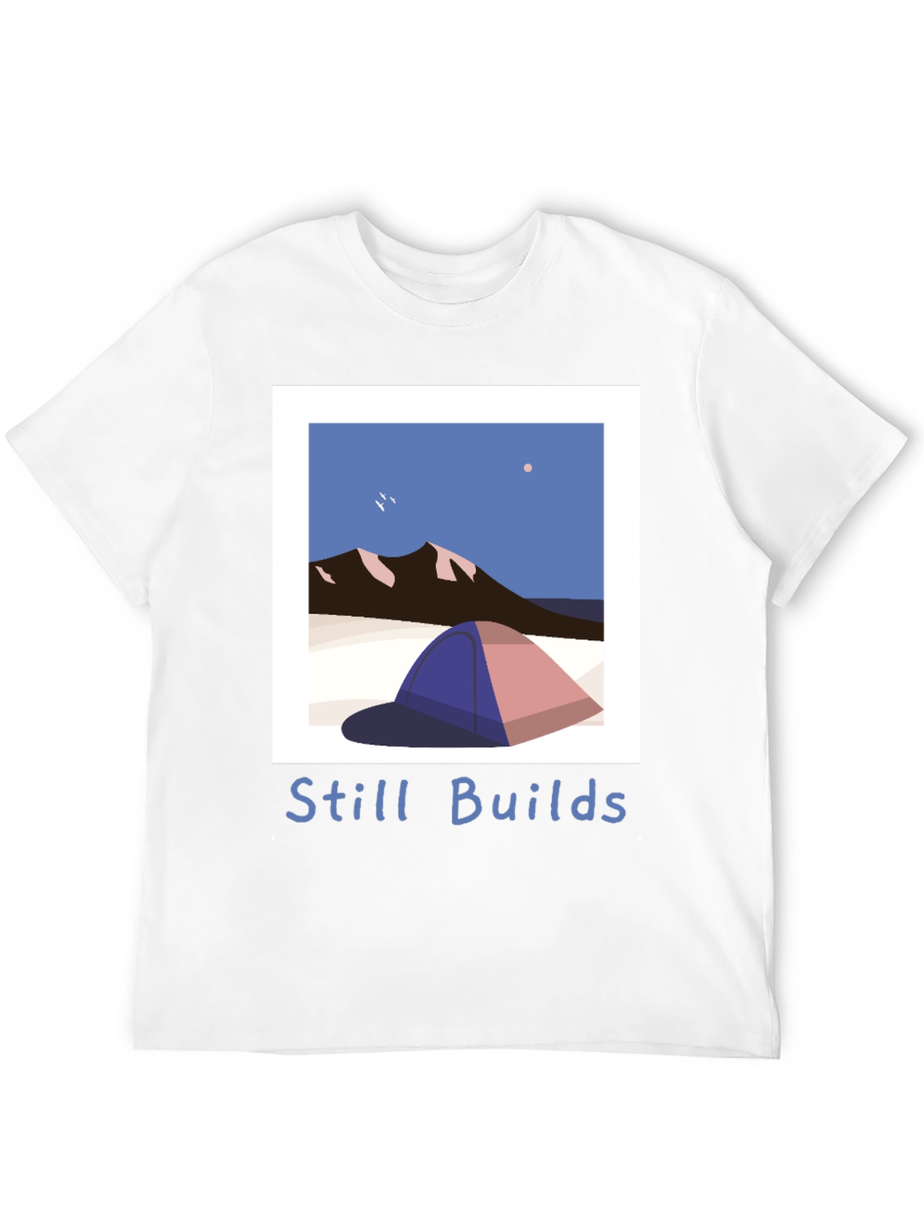 Still Builds Camping T-Shirt