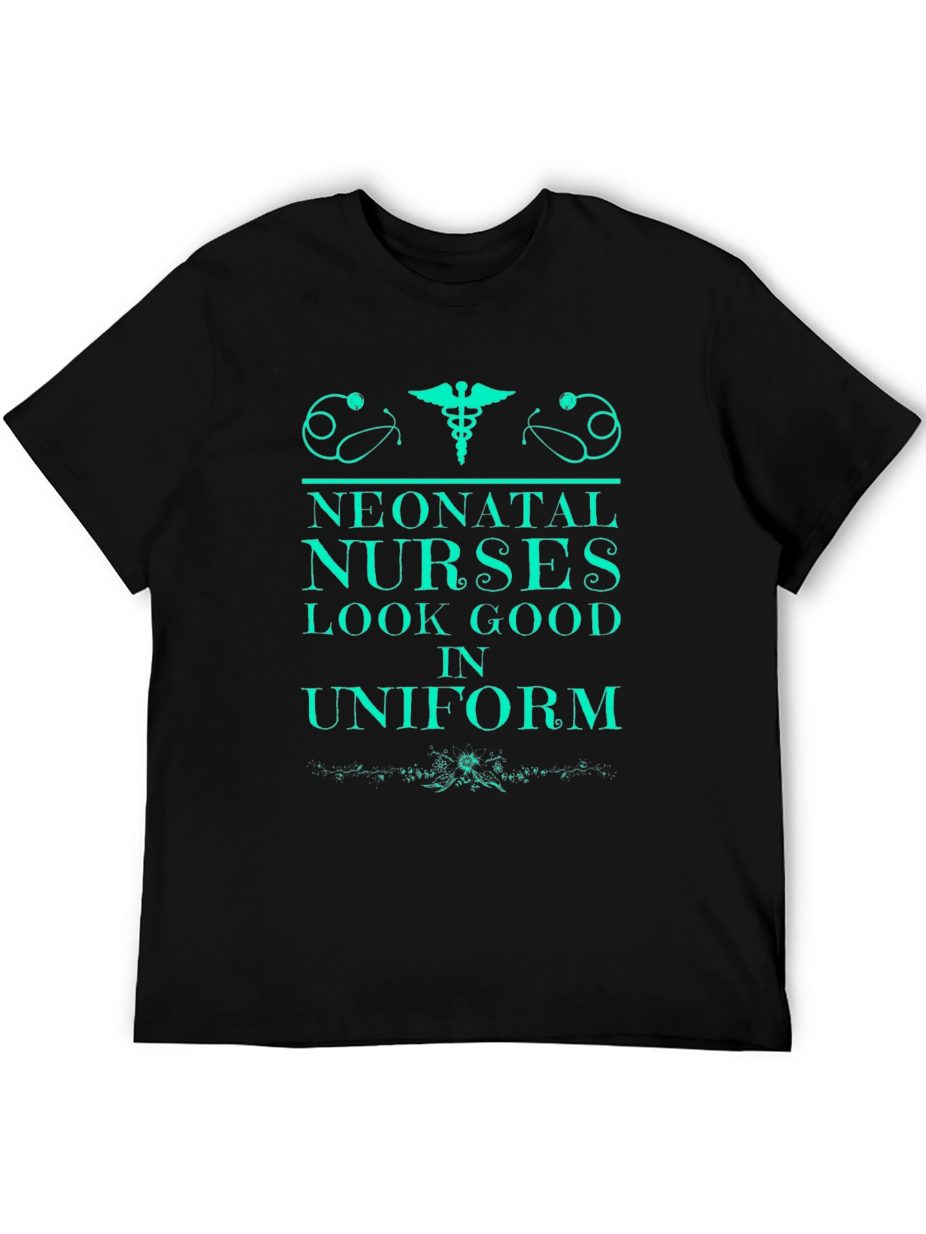 Neonatal Nurses Look Good In Uniform Black T-Shirt