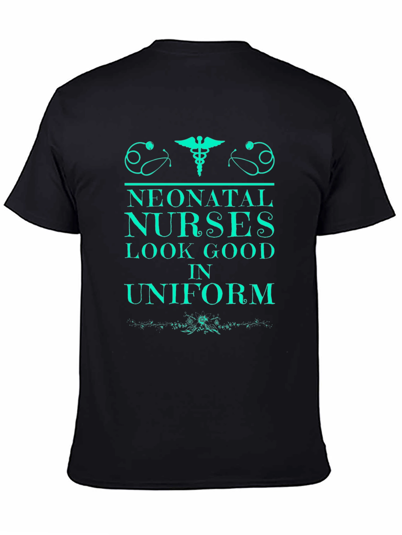 Neonatal Nurses Look Good In Uniform Black T-Shirt