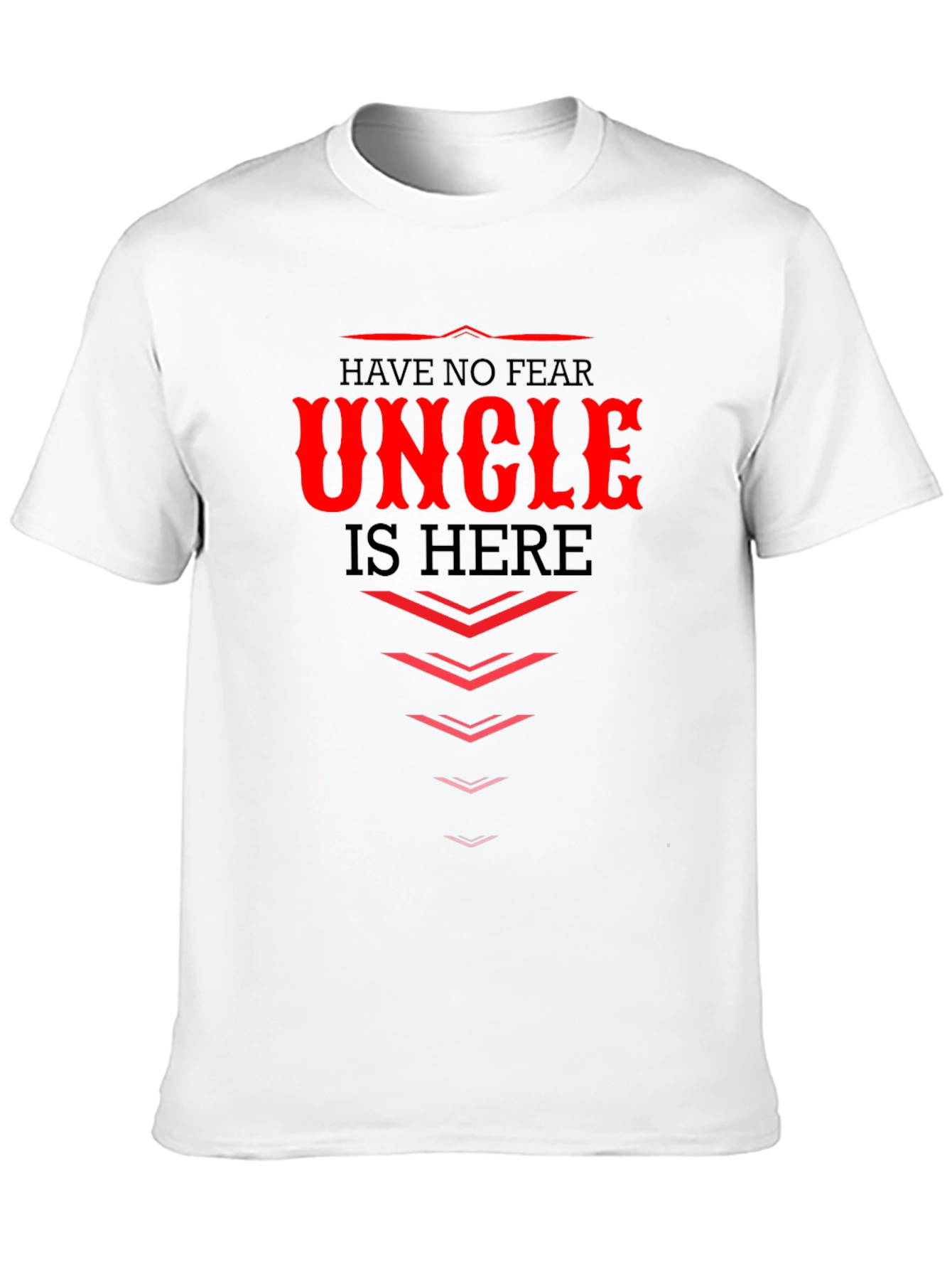 Have No Fear Uncle Is Here - Graphic T-Shirt