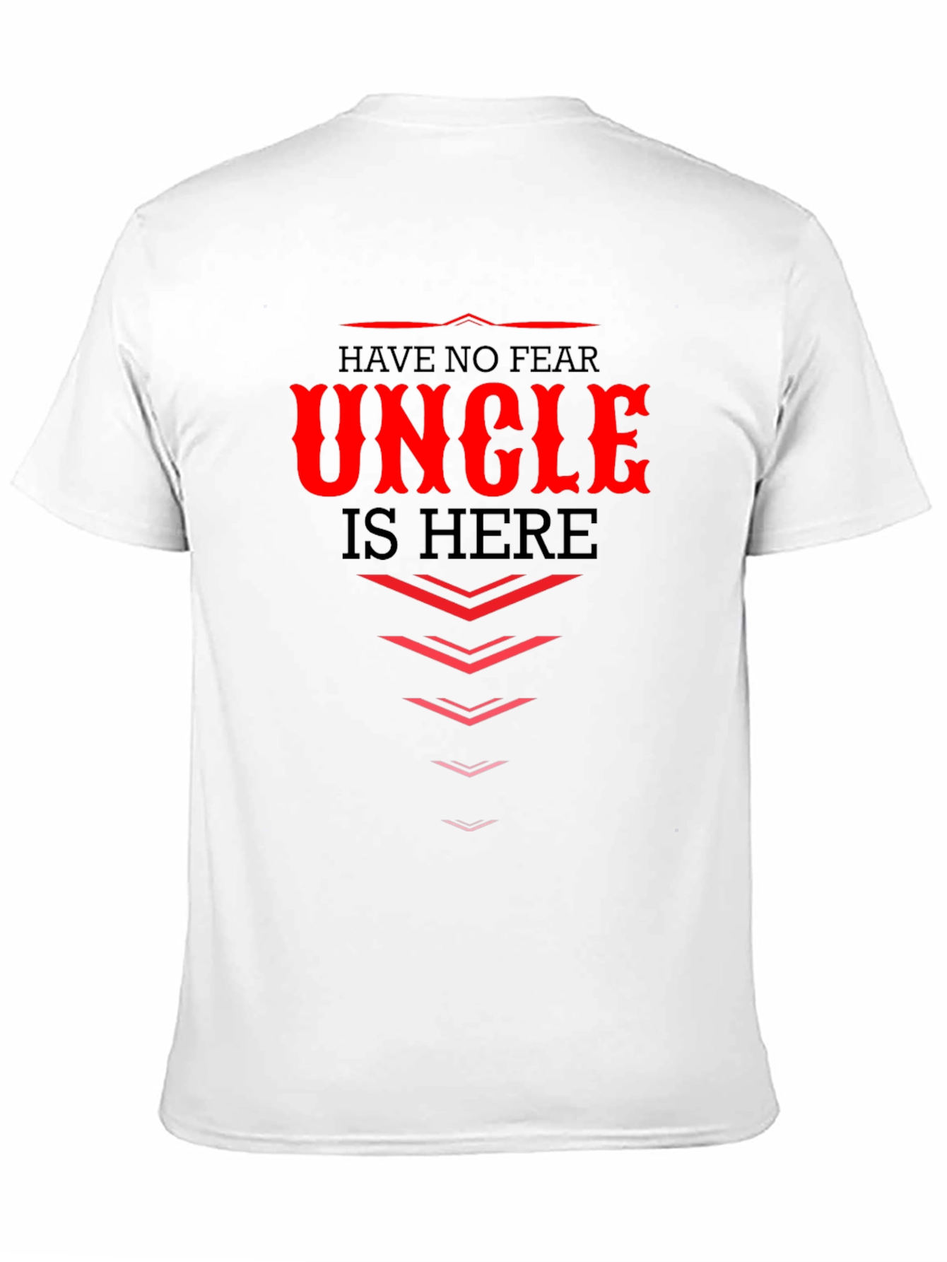 Have No Fear Uncle Is Here - Graphic T-Shirt