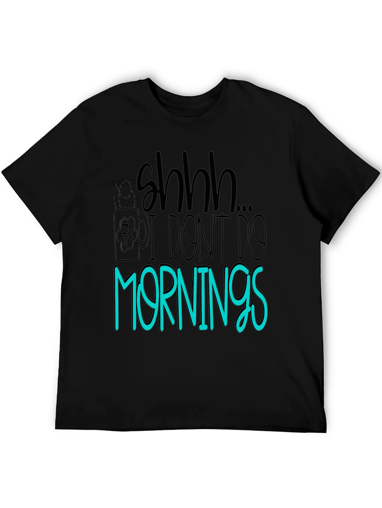 Shhh I Dont Do Mornings Graphic Tee