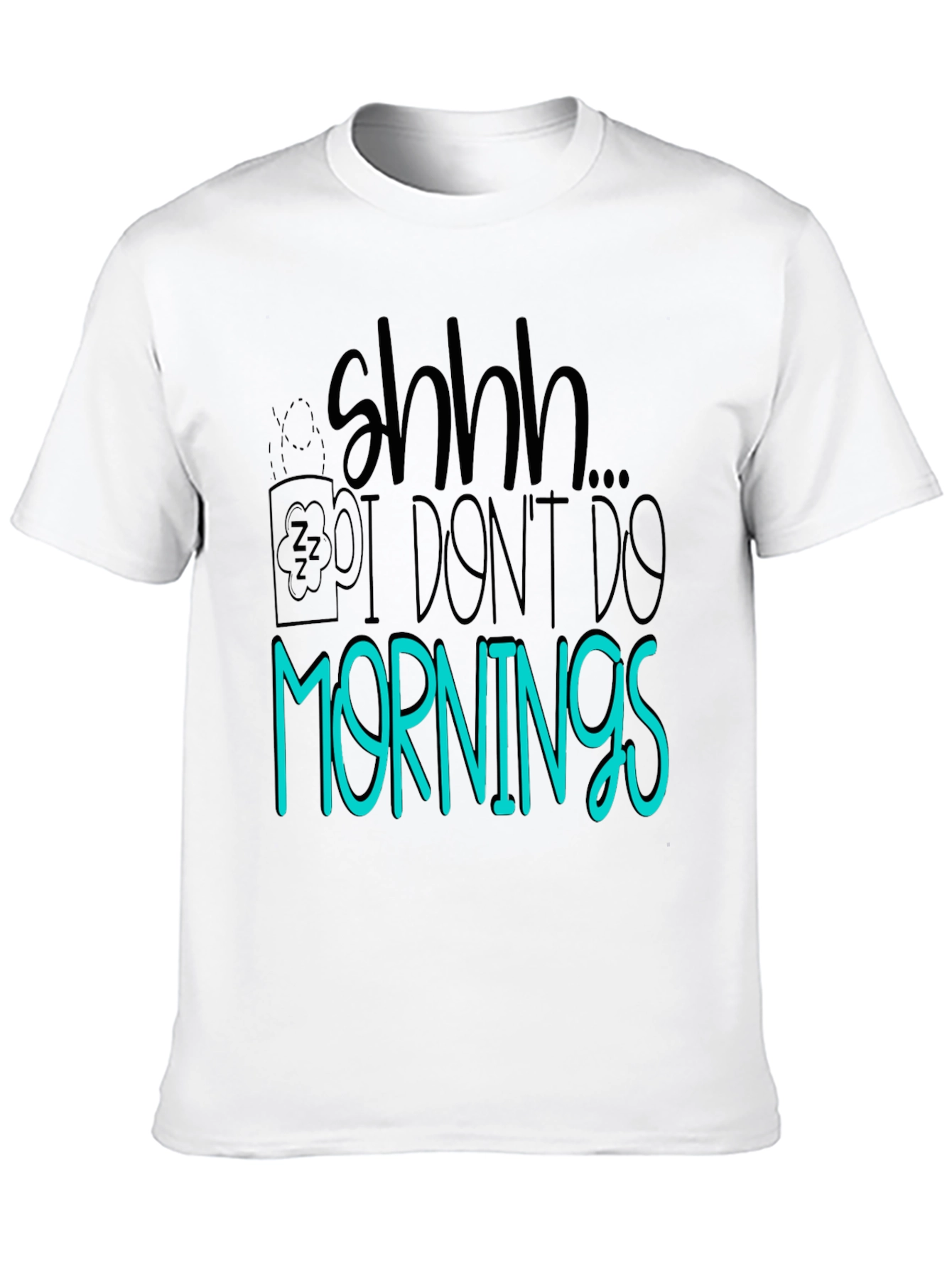 Shhh I Dont Do Mornings Graphic Tee