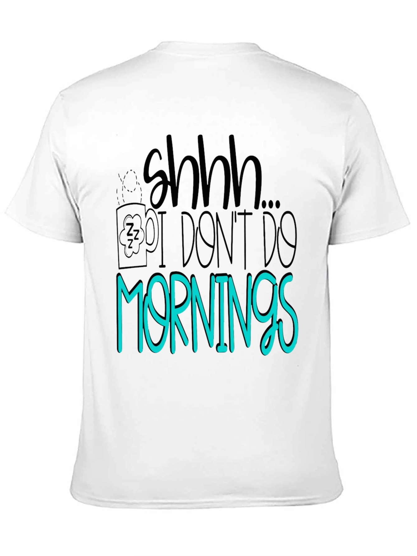 Shhh I Dont Do Mornings Graphic Tee