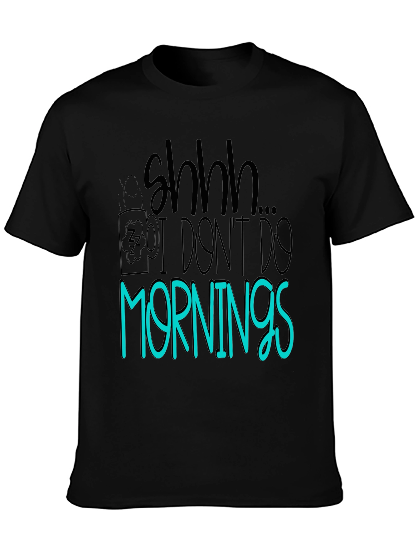 Shhh I Dont Do Mornings Graphic Tee