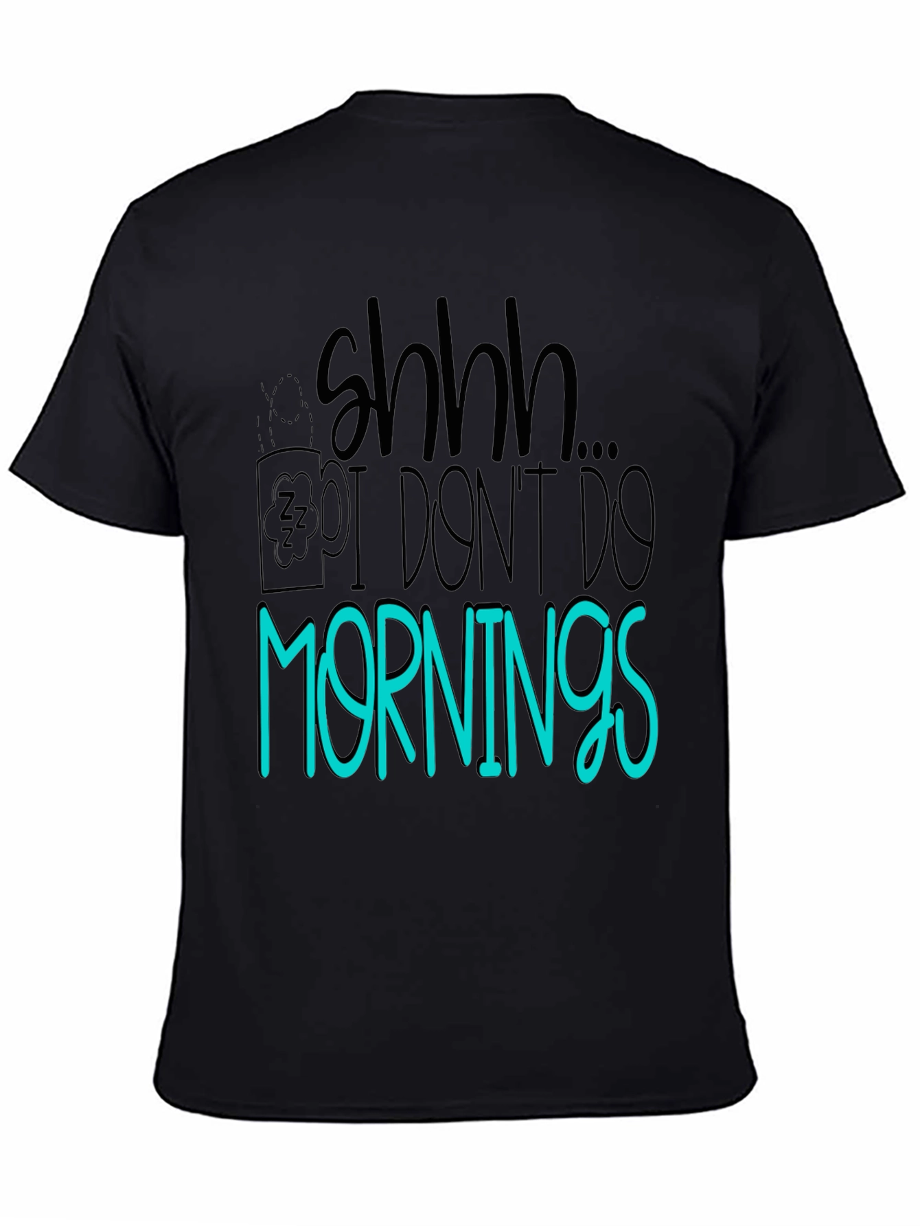 Shhh I Dont Do Mornings Graphic Tee