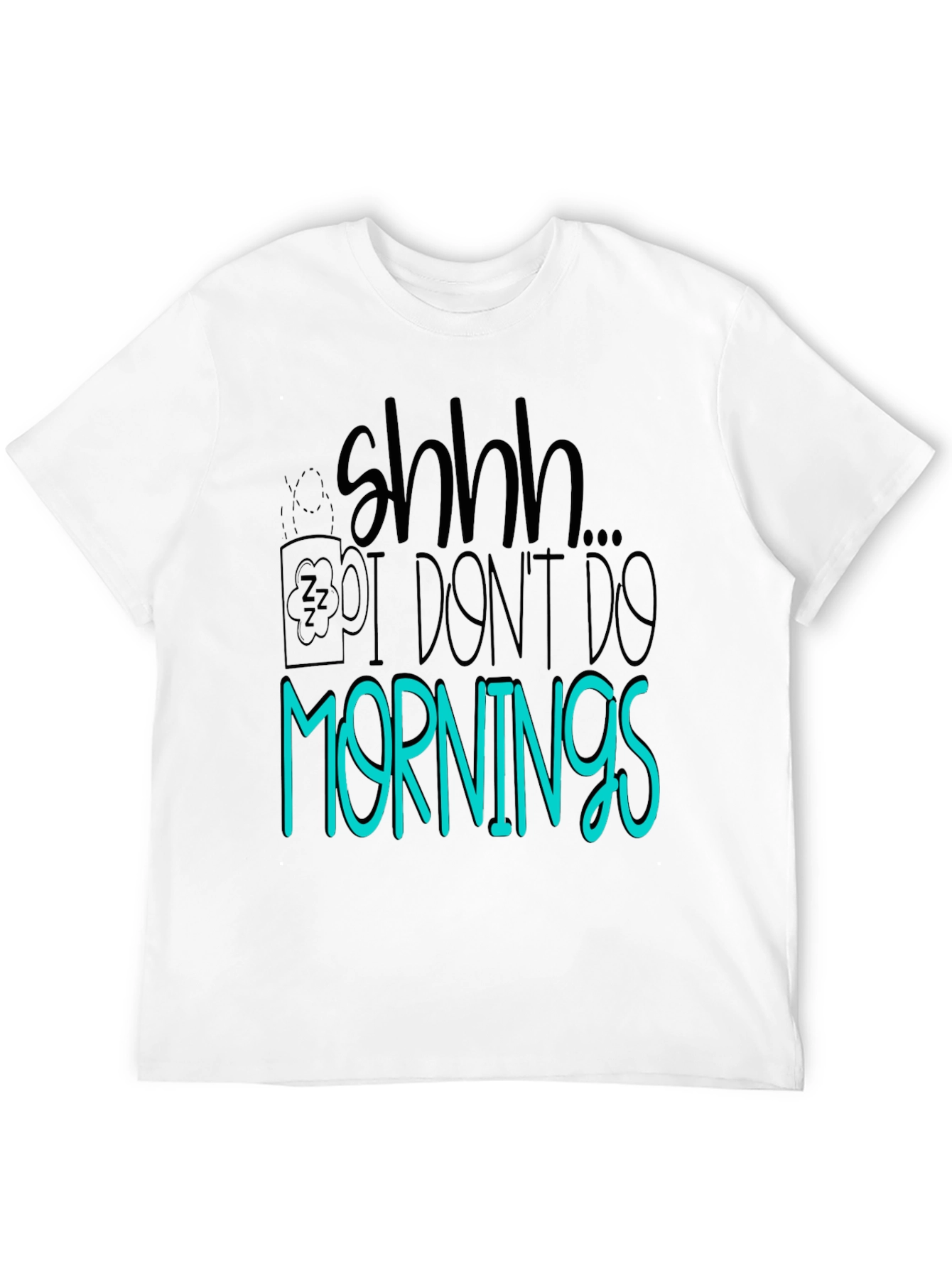 Shhh I Dont Do Mornings Graphic Tee