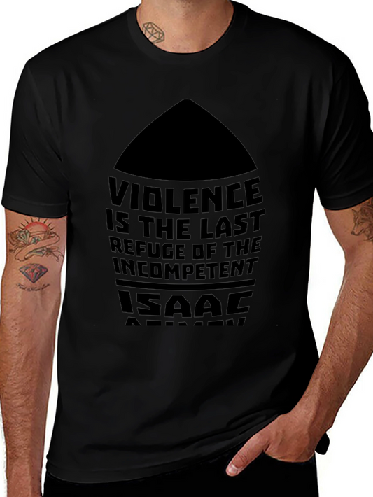 Violence is The Last Refuge T-Shirt