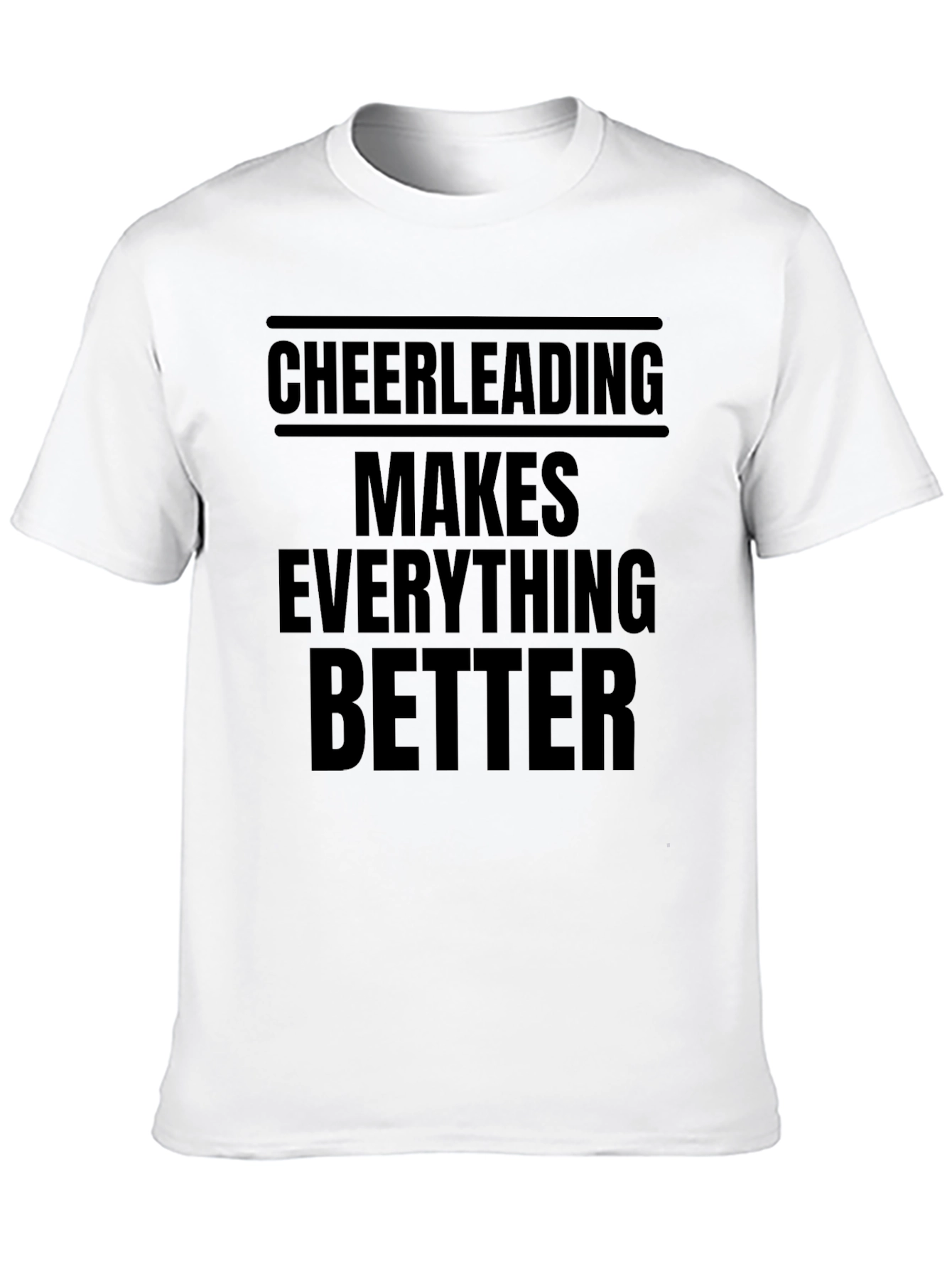 Cheerleading Makes Everything Better T-Shirt