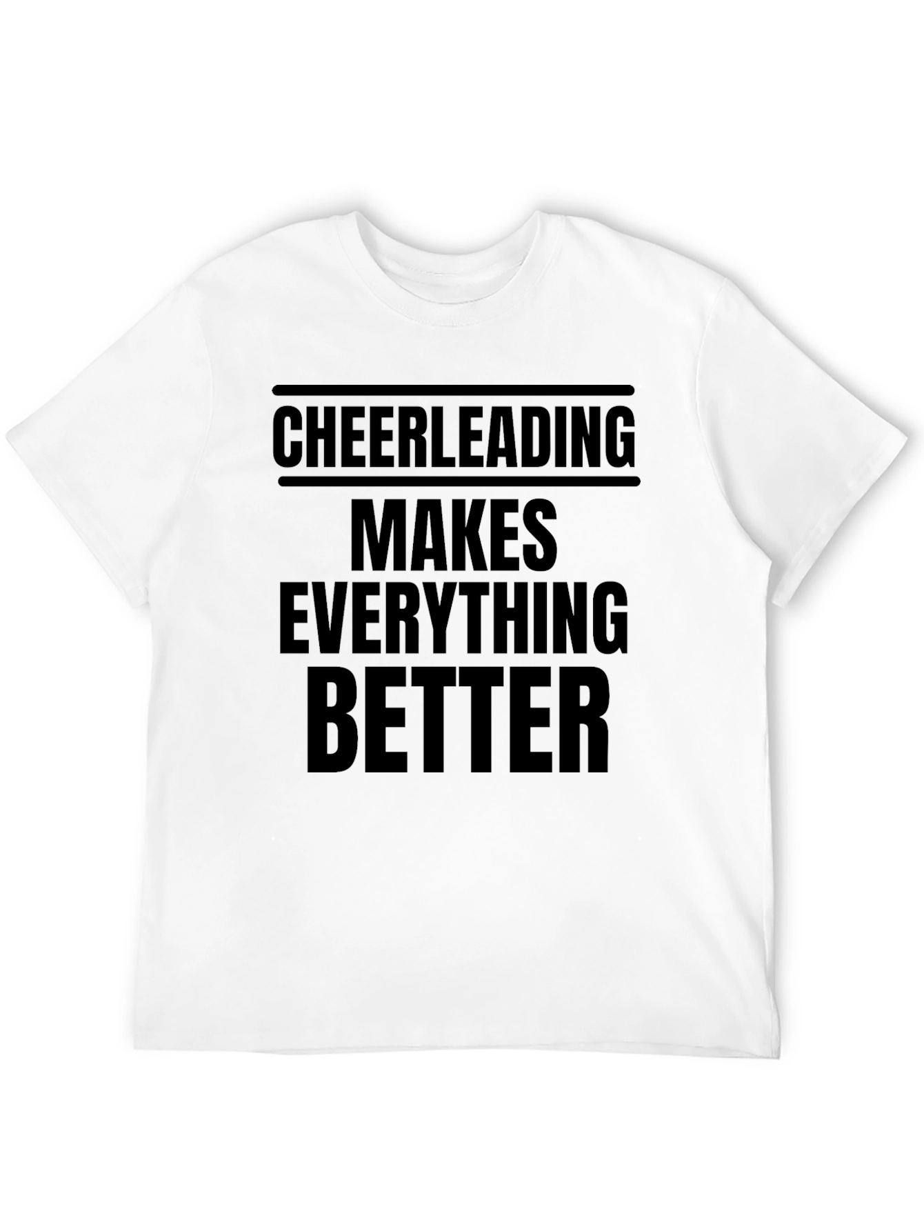 Cheerleading Makes Everything Better T-Shirt