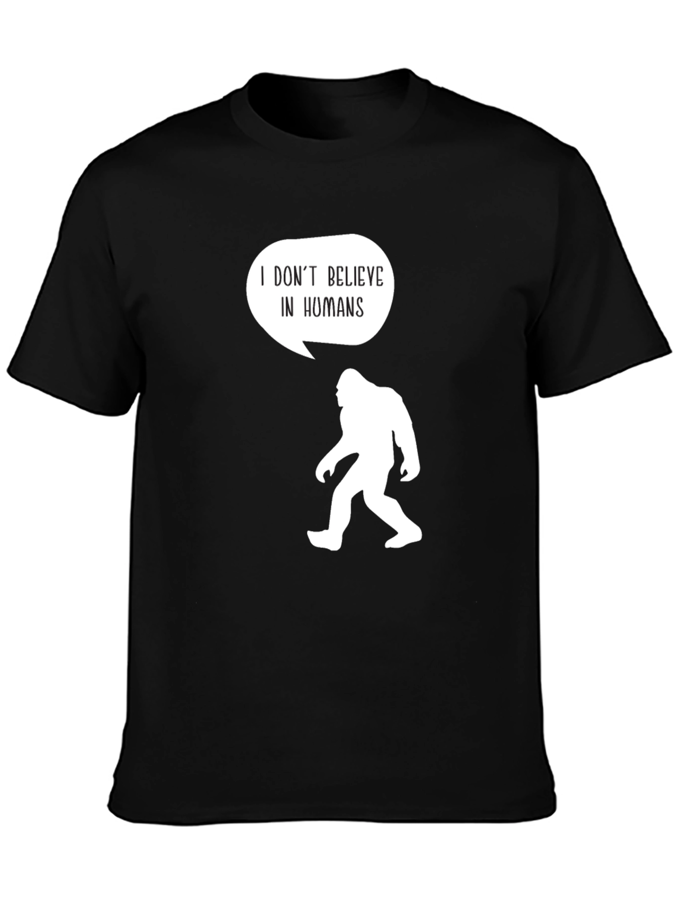 I Dont Believe In Humans T-Shirt Bigfoot Humor