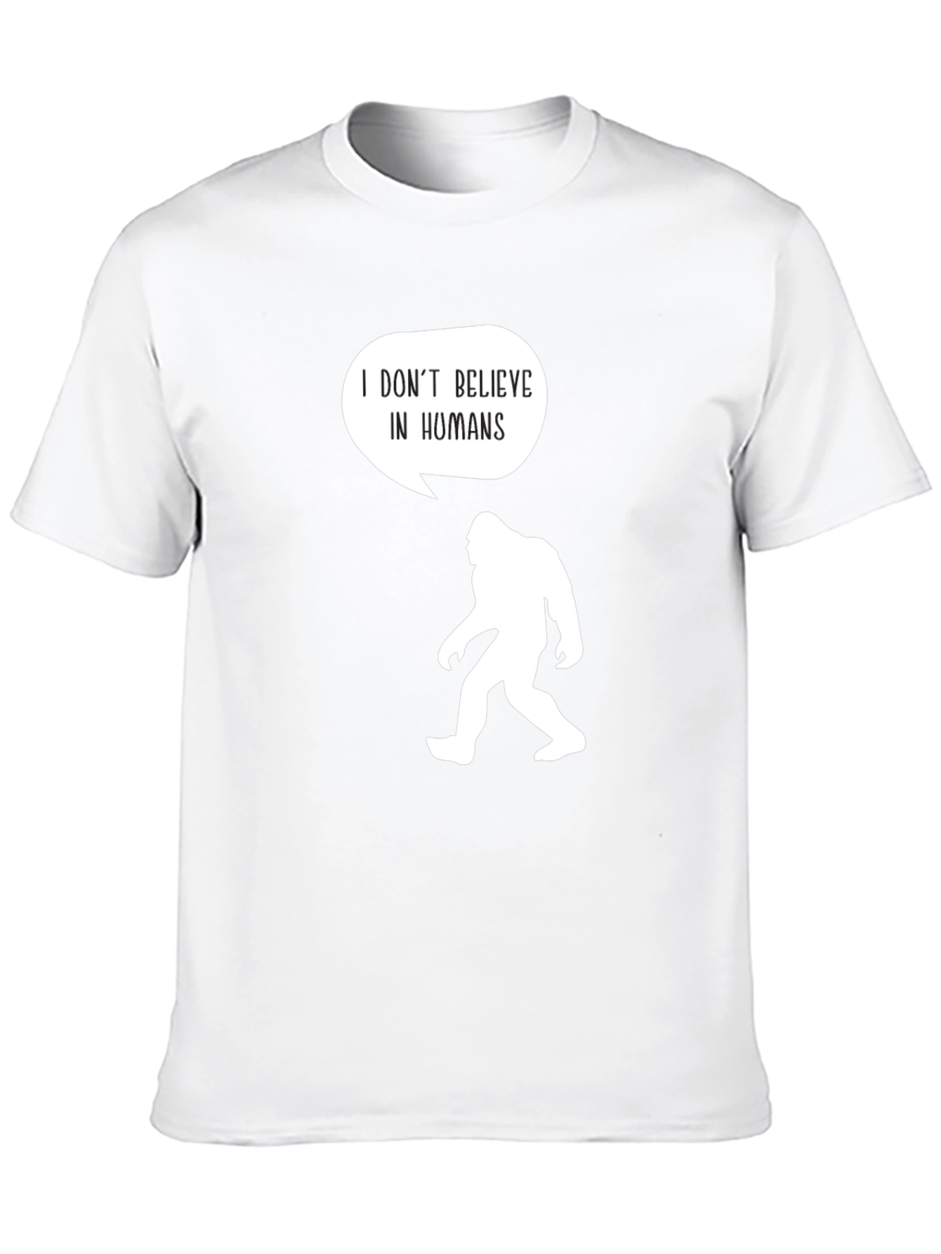 I Dont Believe In Humans T-Shirt Bigfoot Humor