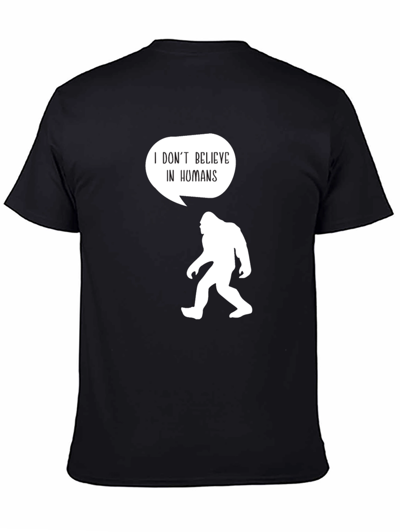 I Dont Believe In Humans T-Shirt Bigfoot Humor