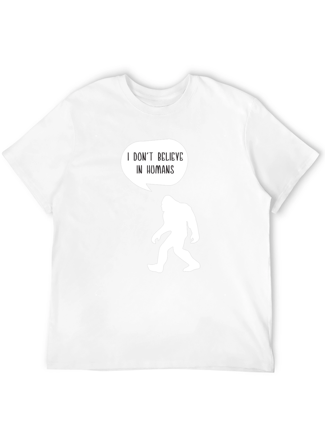 I Dont Believe In Humans T-Shirt Bigfoot Humor