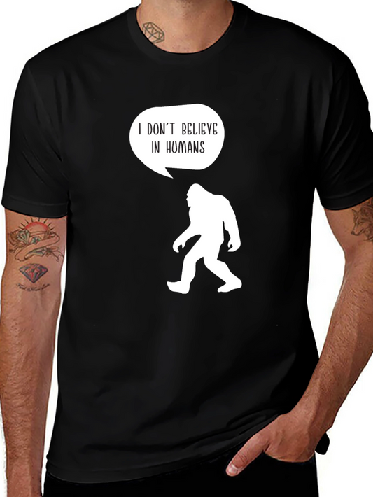 I Dont Believe In Humans T-Shirt Bigfoot Humor