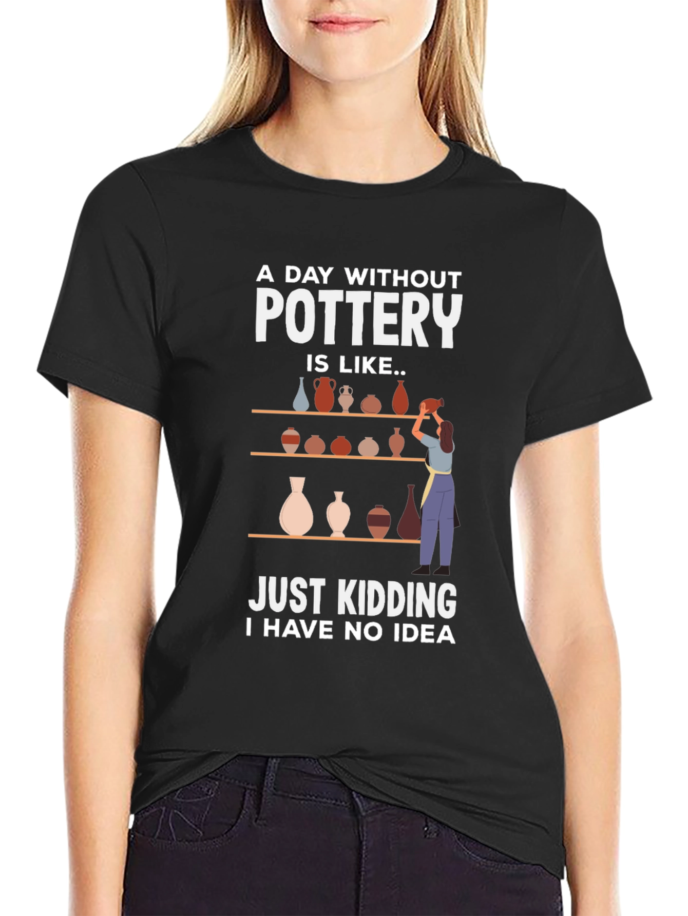 Pottery Lovers Tee - A Day Without Pottery T-Shirt
