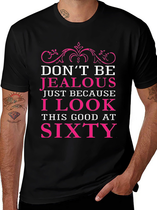 Dont Be Jealous Sixty Birthday T-Shirt
