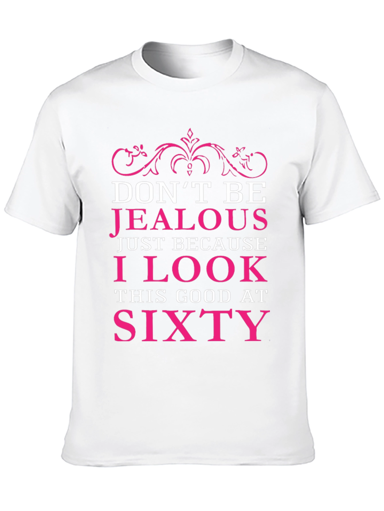 Dont Be Jealous Sixty Birthday T-Shirt