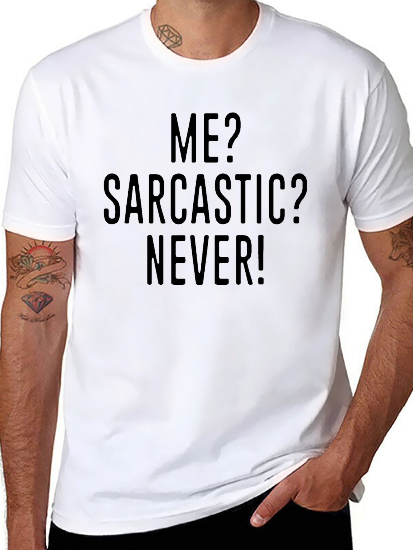 Sarcastic Humor T-Shirt - Me? Sarcastic? Never!