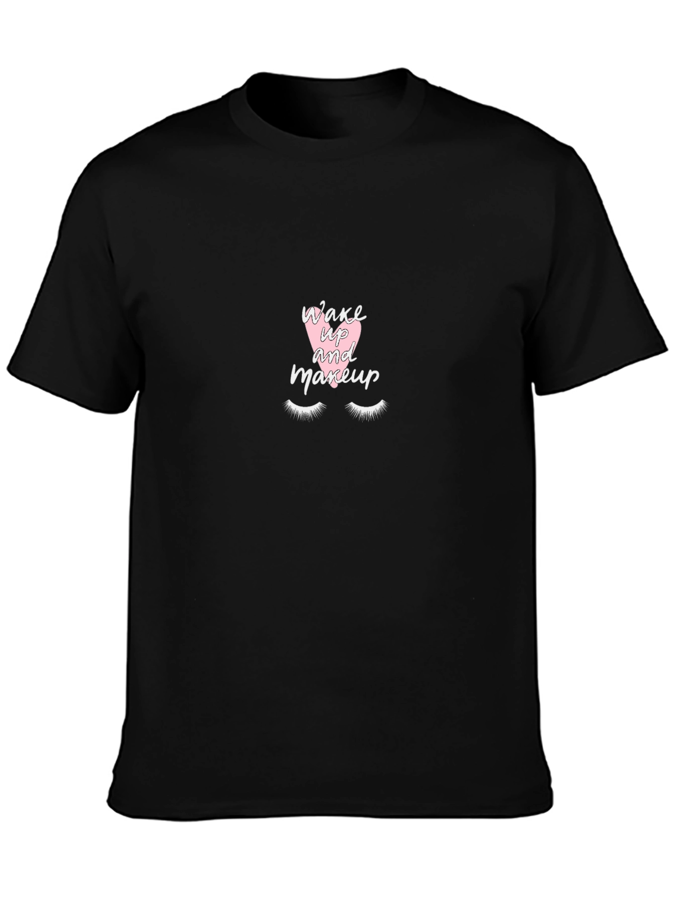 Wake Up and Makeup T-Shirt - Black