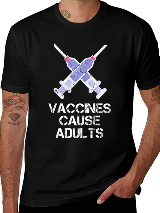 Vaccines Cause Adults Graphic T-Shirt