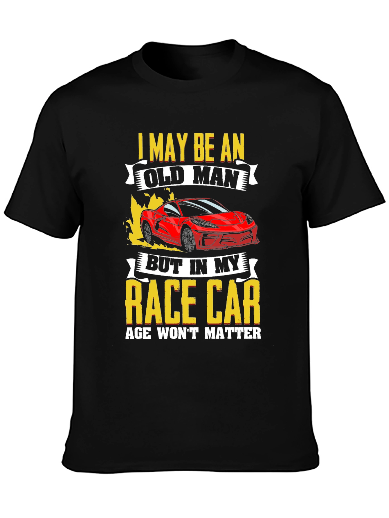 Old Man Race Car T-Shirt: Age Wont Matter