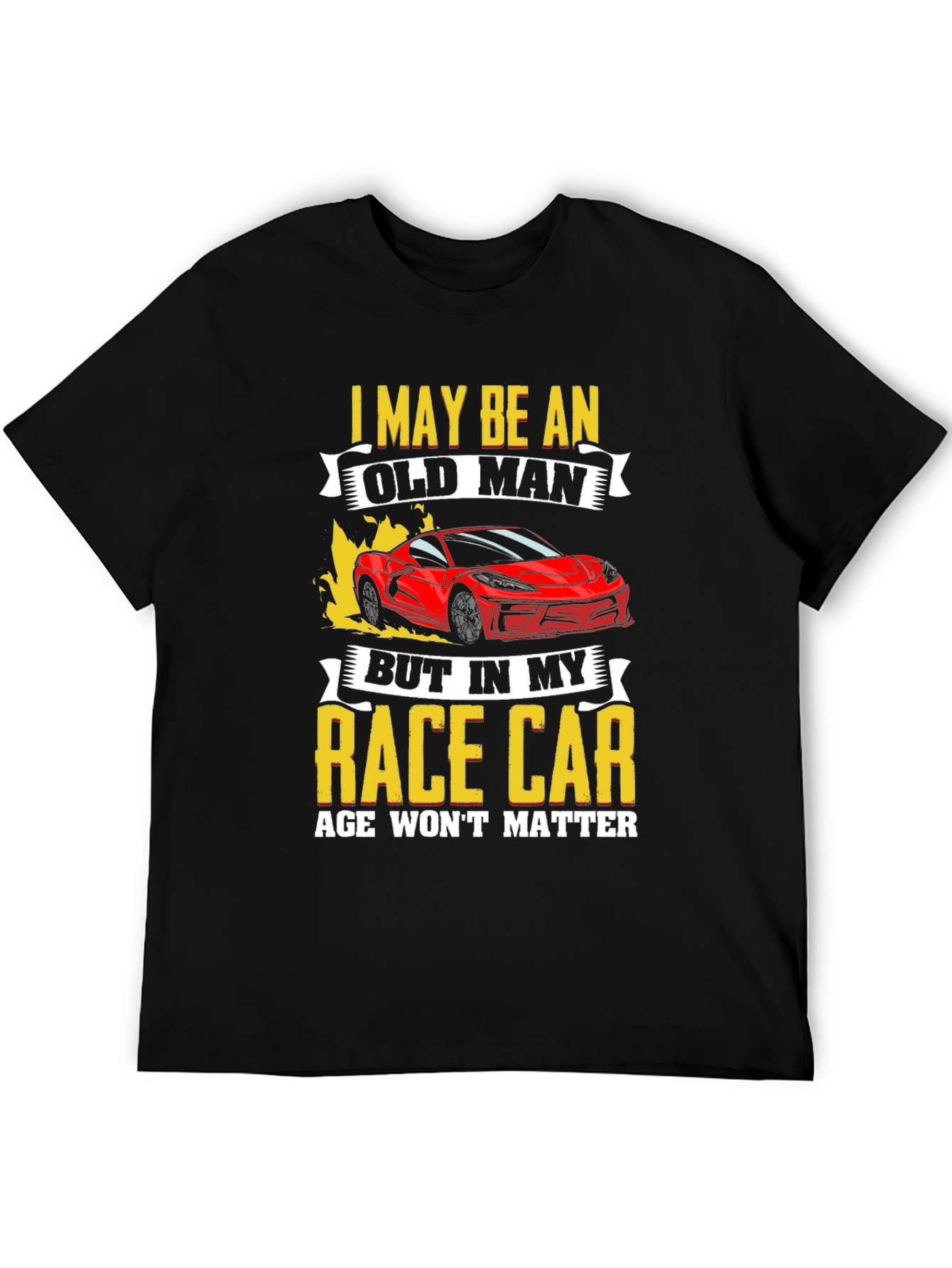 Old Man Race Car T-Shirt: Age Wont Matter
