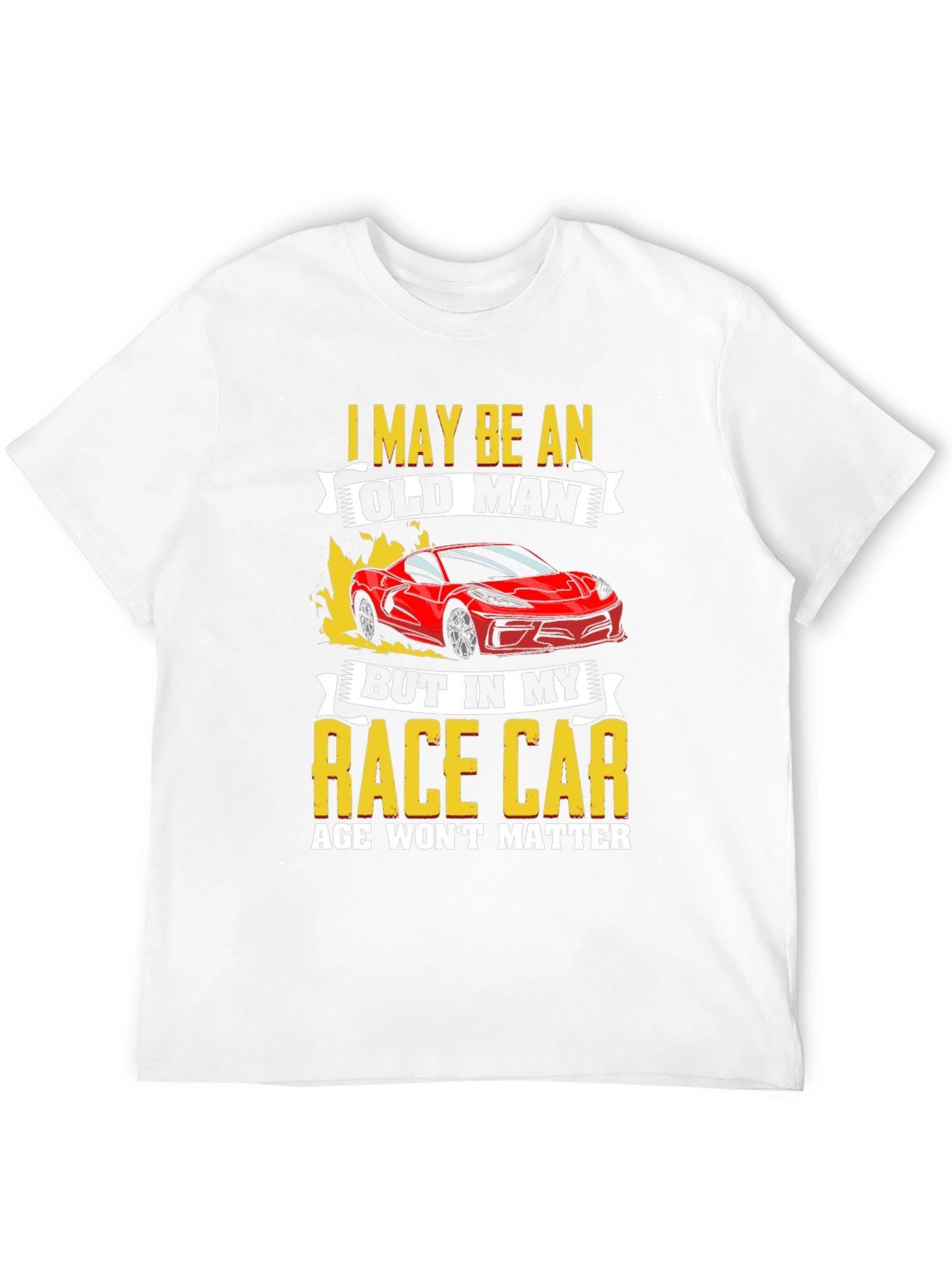 Old Man Race Car T-Shirt: Age Wont Matter