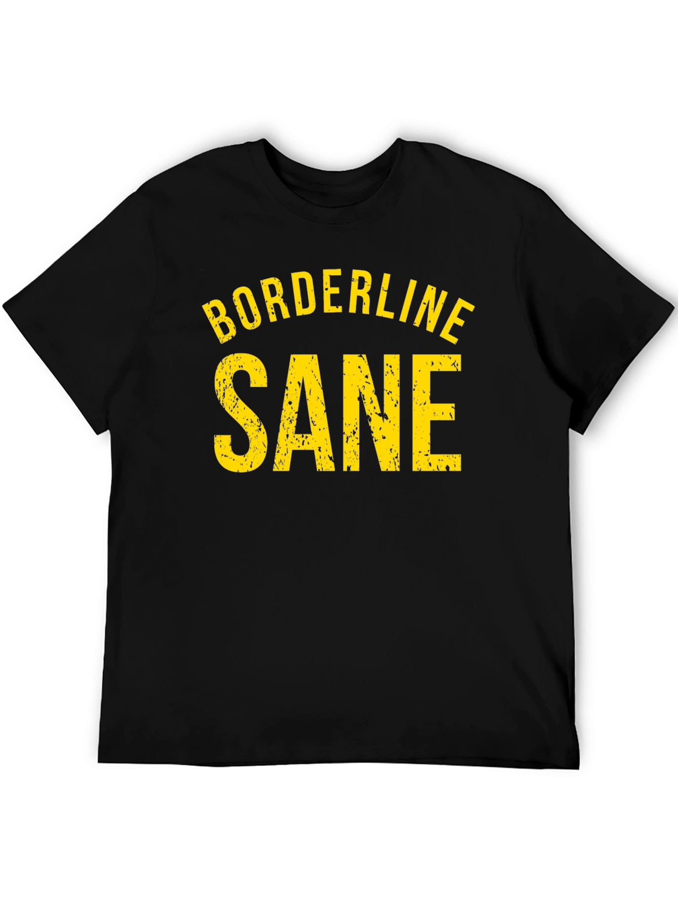 Borderline Sane Graphic Tee - Funny Sarcastic T-Shirt
