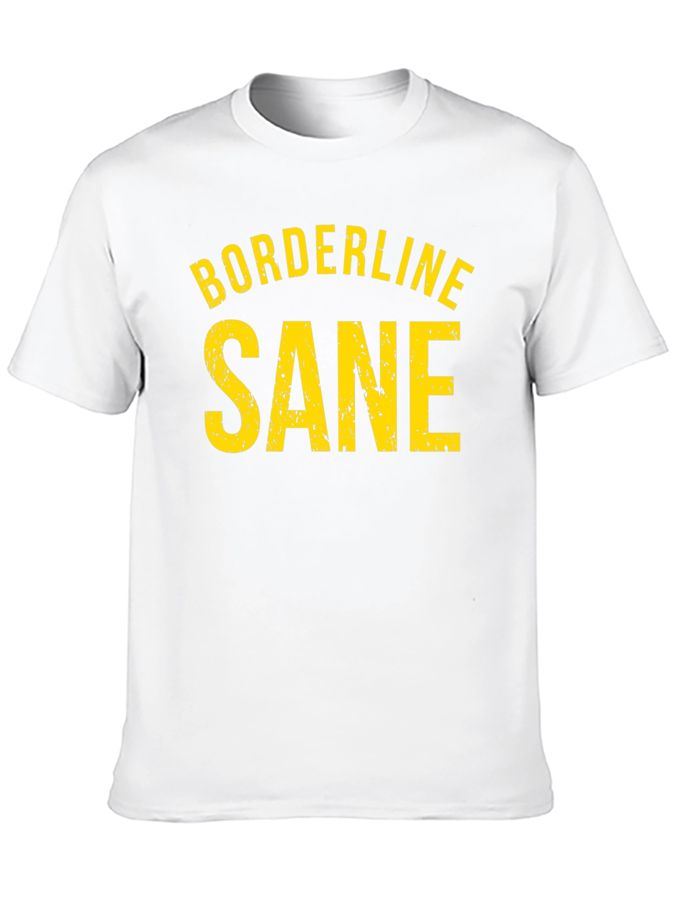 Borderline Sane Graphic Tee - Funny Sarcastic T-Shirt