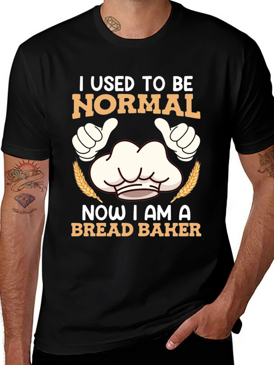I Used To Be Normal Bread Baker T-Shirt