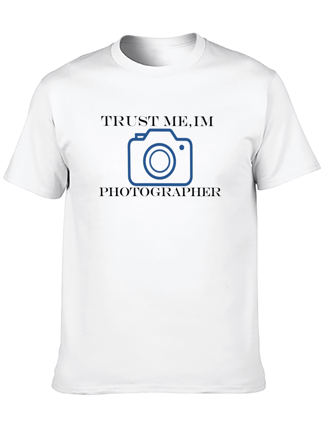 Trust Me Im a Photographer T-Shirt