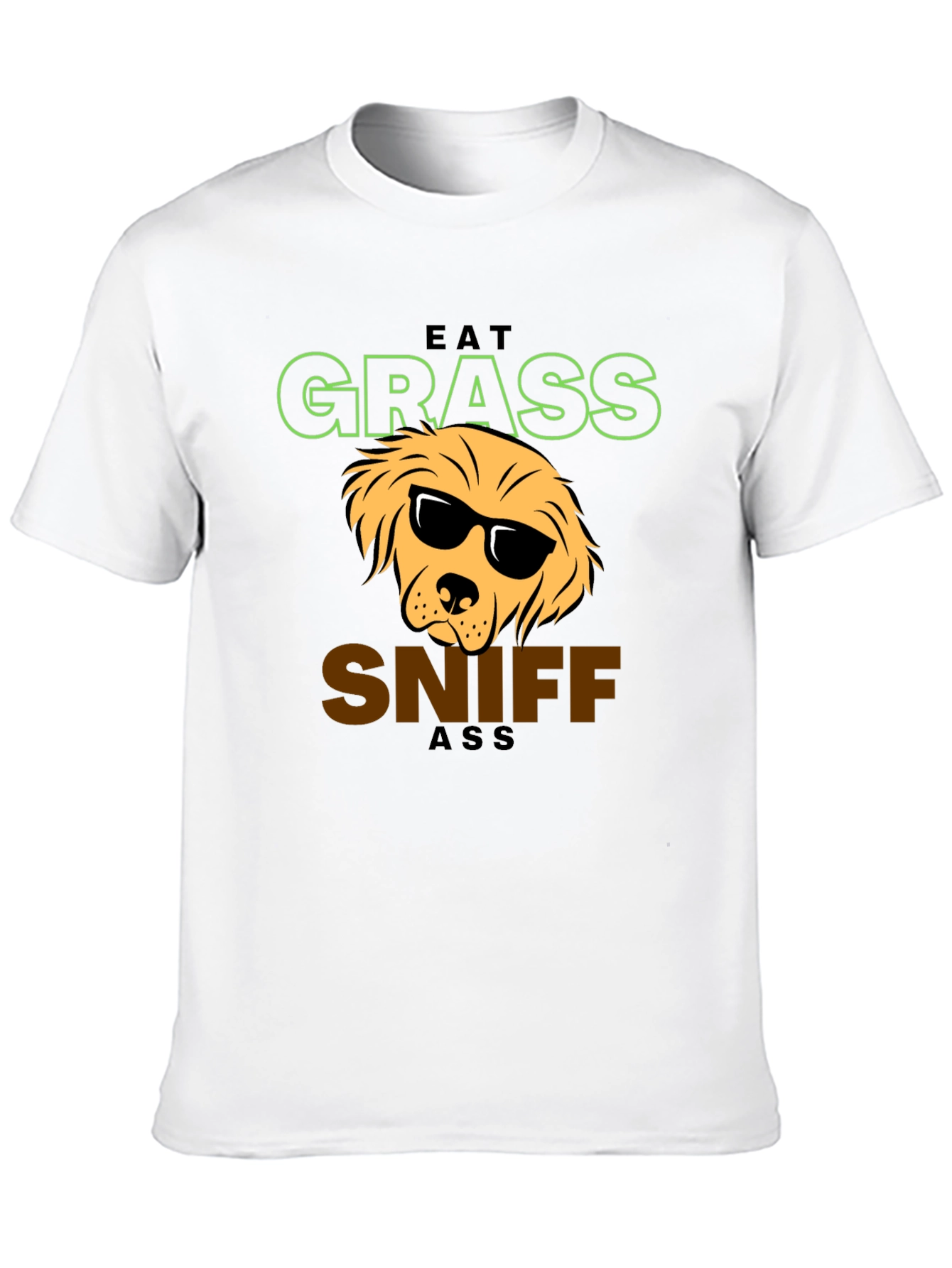 Eat Grass Sniff Ass T-Shirt - Dog Lover Apparel