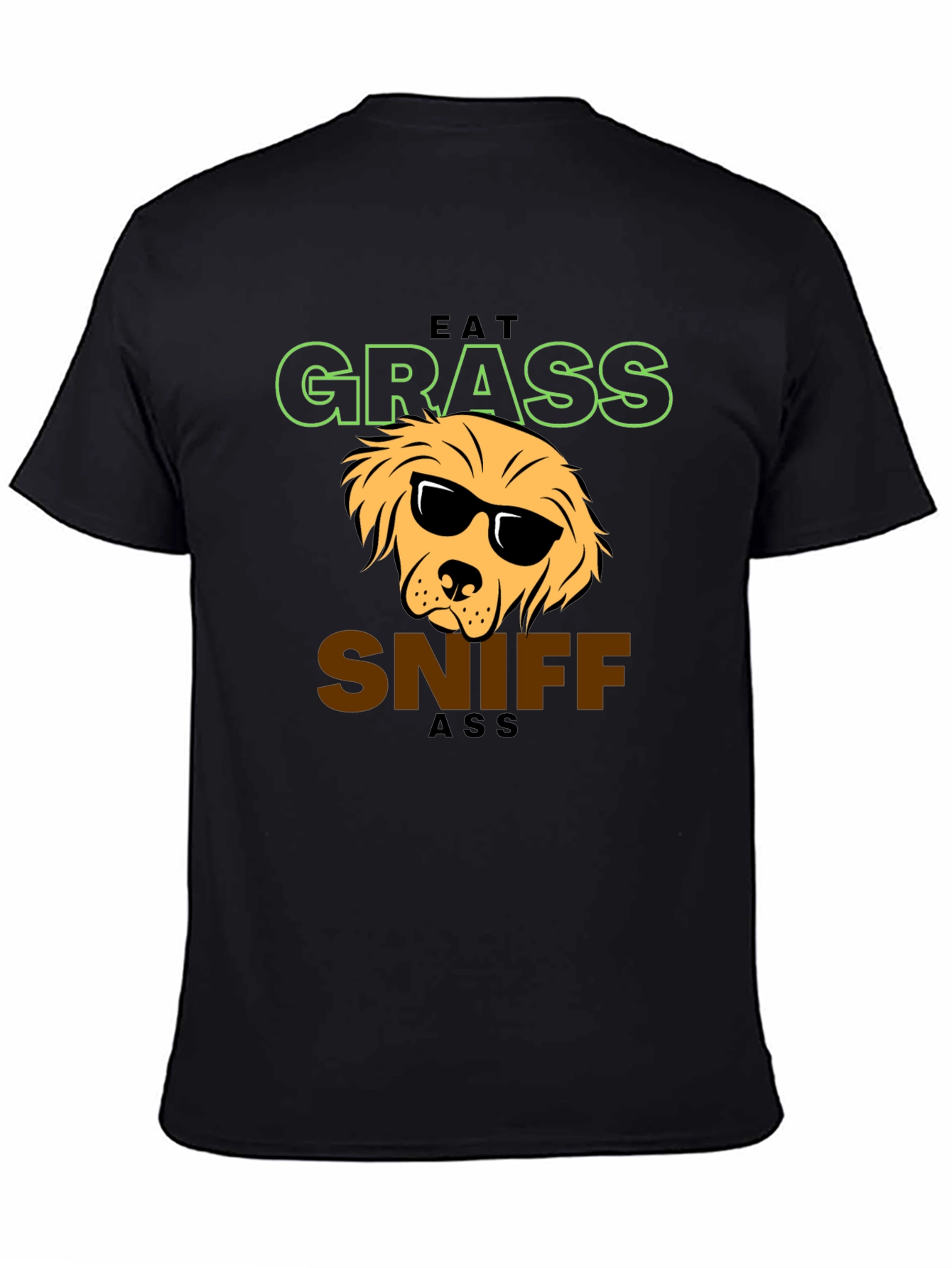 Eat Grass Sniff Ass T-Shirt - Dog Lover Apparel