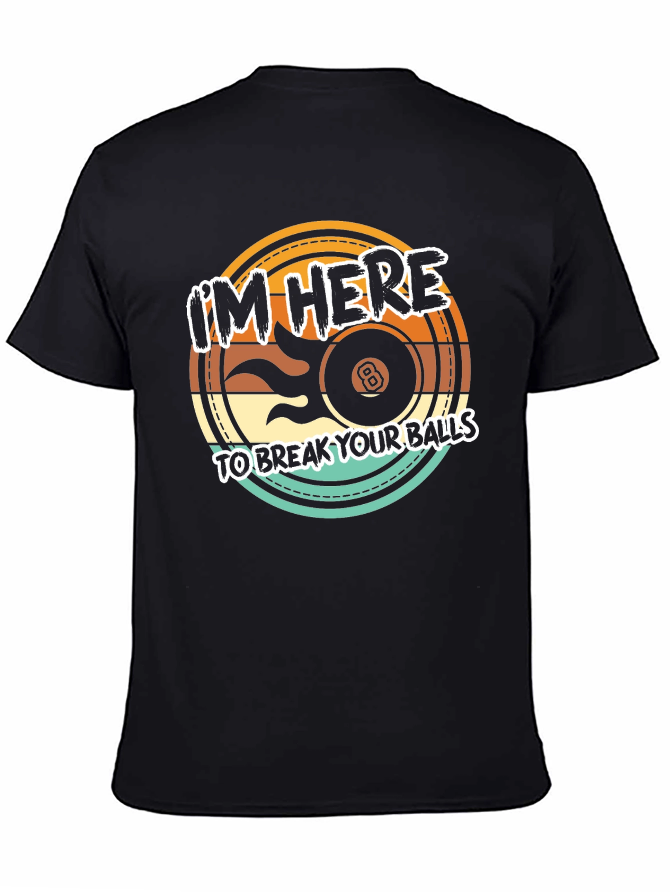 Im Here to Break Your Balls Graphic T-Shirt
