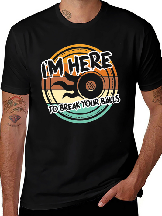 Im Here to Break Your Balls Graphic T-Shirt