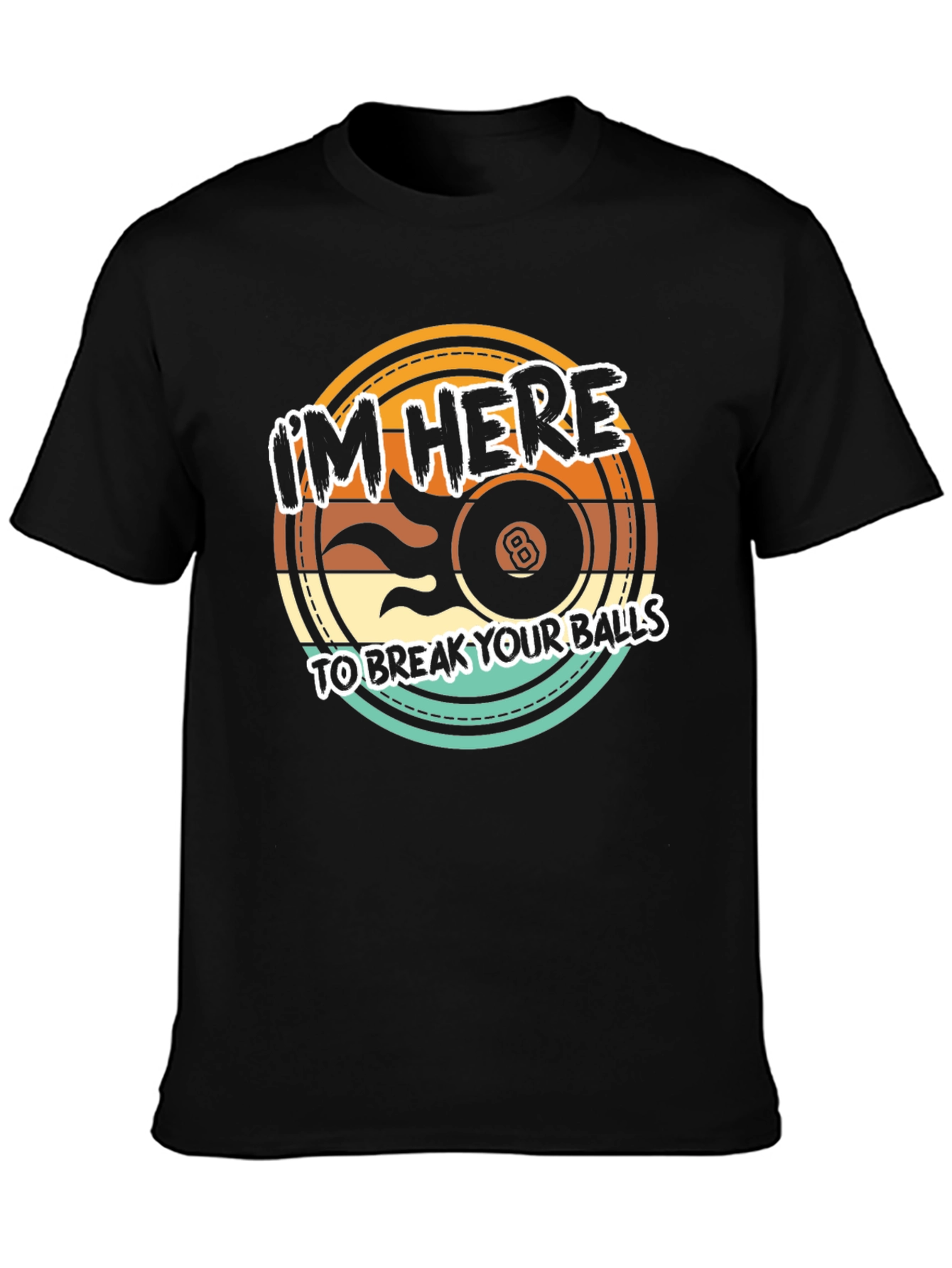 Im Here to Break Your Balls Graphic T-Shirt