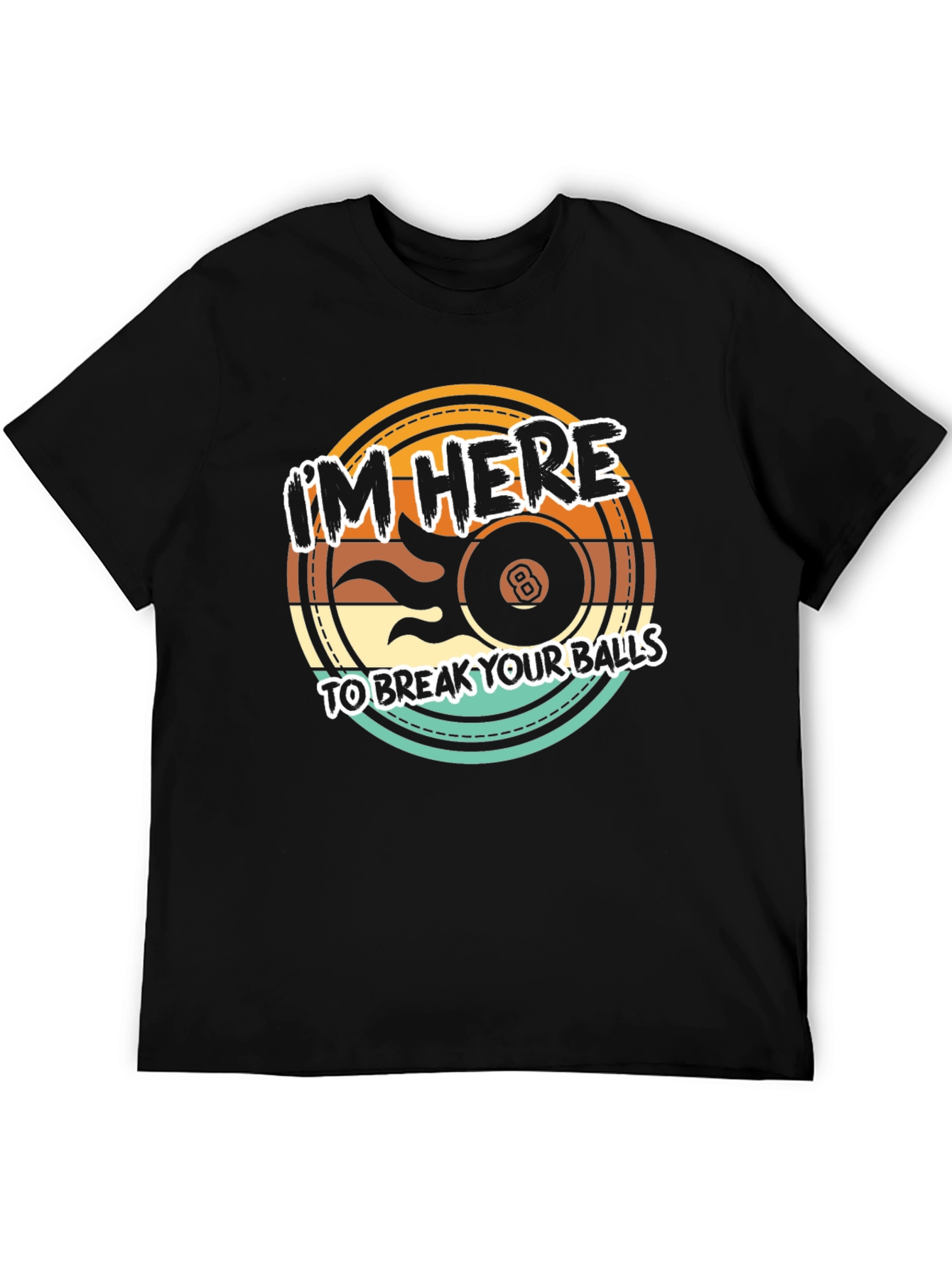 Im Here to Break Your Balls Graphic T-Shirt