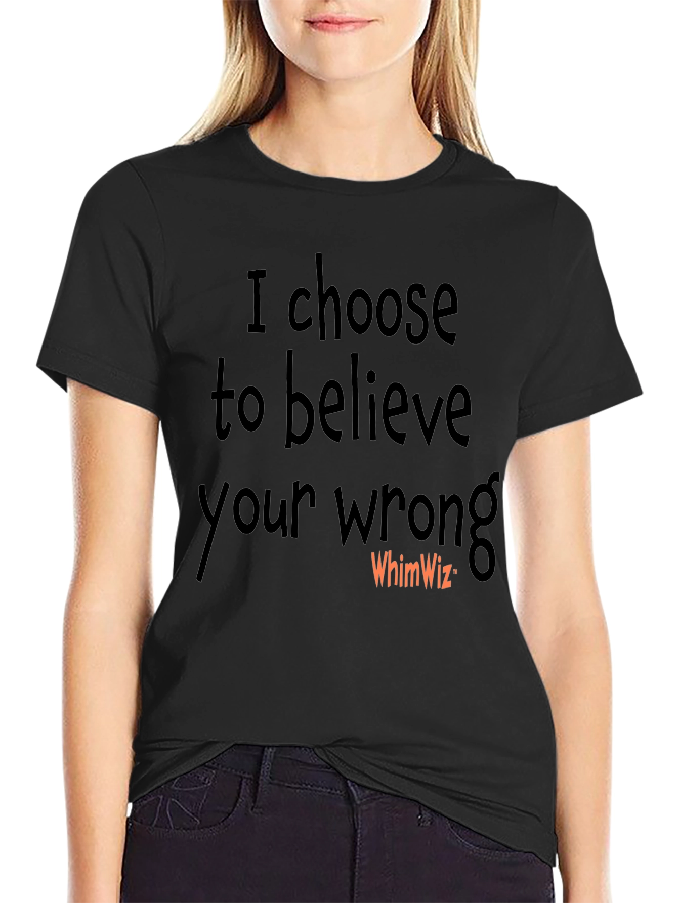 I Choose to Believe Your Wrong Black Tee