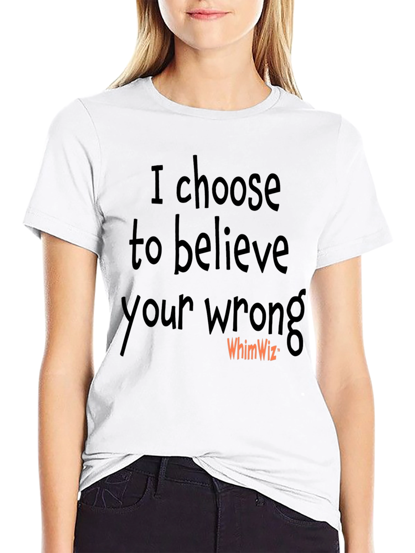 I Choose to Believe Your Wrong Black Tee