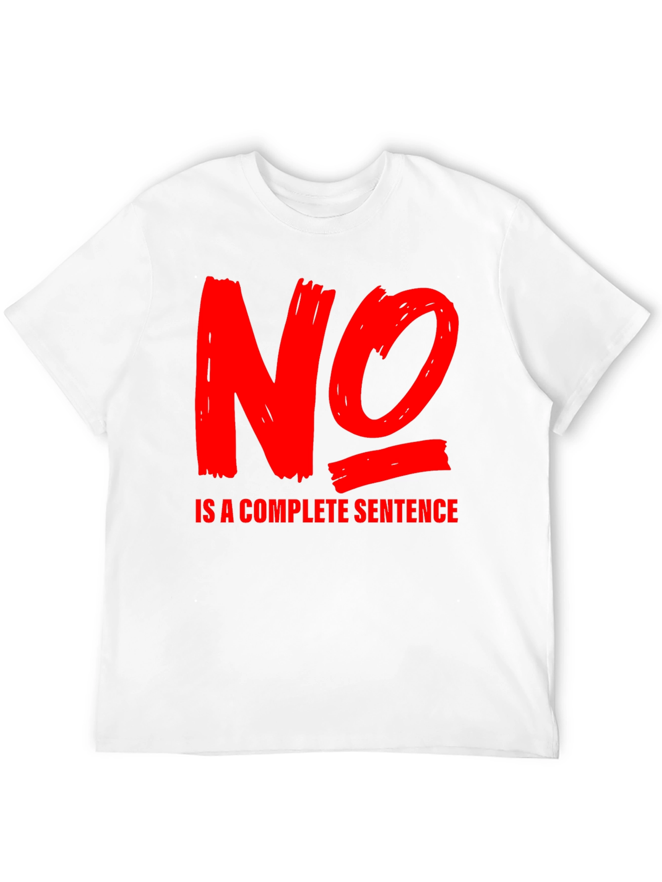 No is a Complete Sentence T-Shirt